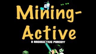 Mining-Active (A Minecraft Parody of Radioactive)