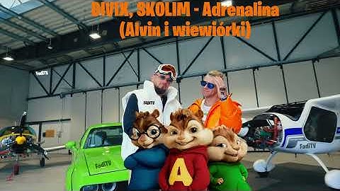 DIVIX, SKOLIM - Adrenalina (Alvin i wiewiórki)