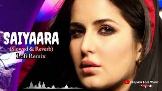 Saiyaara (Slowed & Reverb)  Ek Tha Tiger Salman Khan Katrina Kaif Mohit Chauhan Tarannum  #lofisong