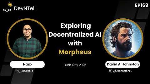 DevNTell - Exploring Decentralized AI with Morpheus featuring Web3 Pioneer David A. Johnston