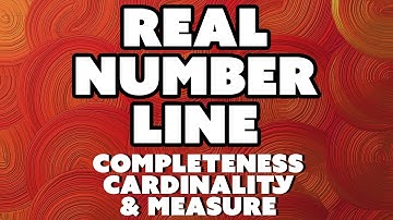 The Real Number Line (completeness, cardinality, and measure)