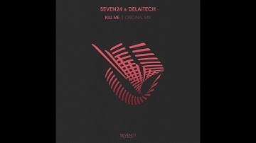 Seven24 & Delaitech - Kill me (original mix) [Seven24 music]