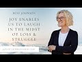 Joy Enables Us To Laugh In The Midst of Loss &amp; Struggle | Beni Johnson