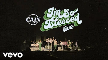 CAIN - I'm So Blessed (Official Live Video)