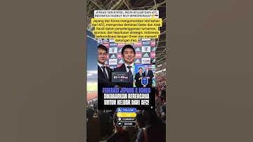 JEPANG DAN KORSEL INGIN KELUAR DARI AFC, INDONESIA DIKABARKAN IKUT BERKORDINASI?🤔🇰🇷🇯🇵🇮🇩🇮🇶🔥 #afc