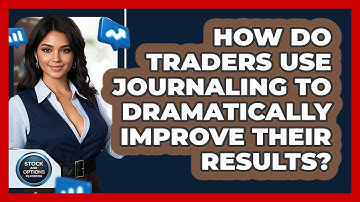 How Do Traders Use Journaling To Dramatically Improve Their Results? - Stock and Options Playbook