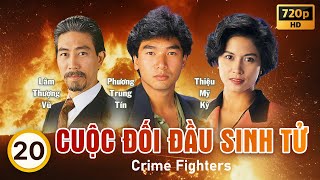 Cuộc Đối Đầu Sinh Tử (Crime Fighters) 20/20 | Trịnh Y Kiện, Thiệu Mỹ Kỳ, Phương Trung Tín | TVB 1992