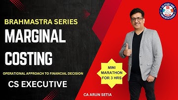 🔴BRAHMASTRA SERIES 🔴| CS EXECUTIVE |CAFM | CA ARUN SETIA | 🔴MARGINAL COSTING🔴