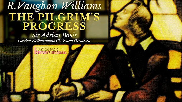 Vaughan Williams - The Pilgrim's Progress Opera (Century's recording: Sir Adrian Boult)