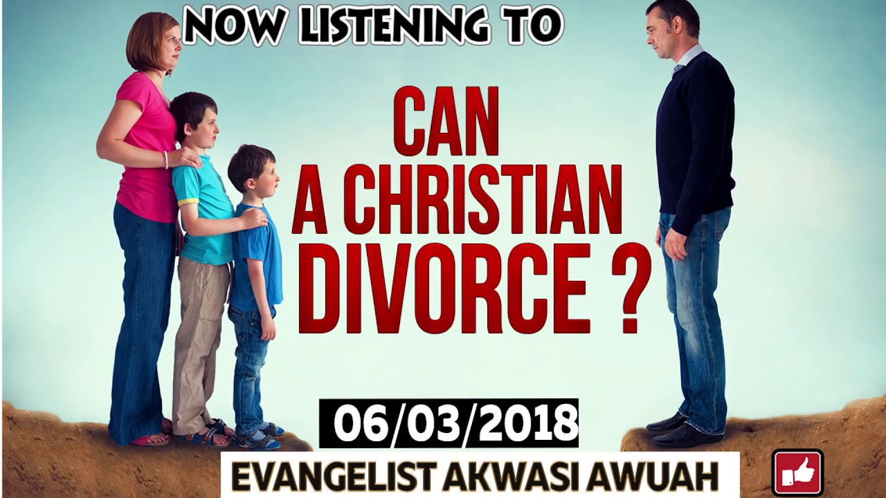 Can A Christian Divorce By Evangelist Akwasi Awuah preaching