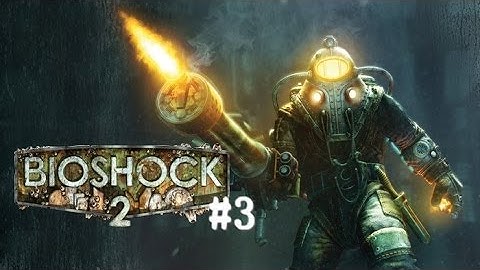 Bioshock 2 part 3: Bounced by the Bouncer