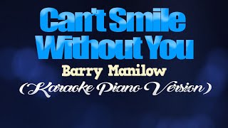 Video thumbnail of "CAN’T SMILE WITHOUT YOU - Barry Manilow (KARAOKE PIANO VERSION)"