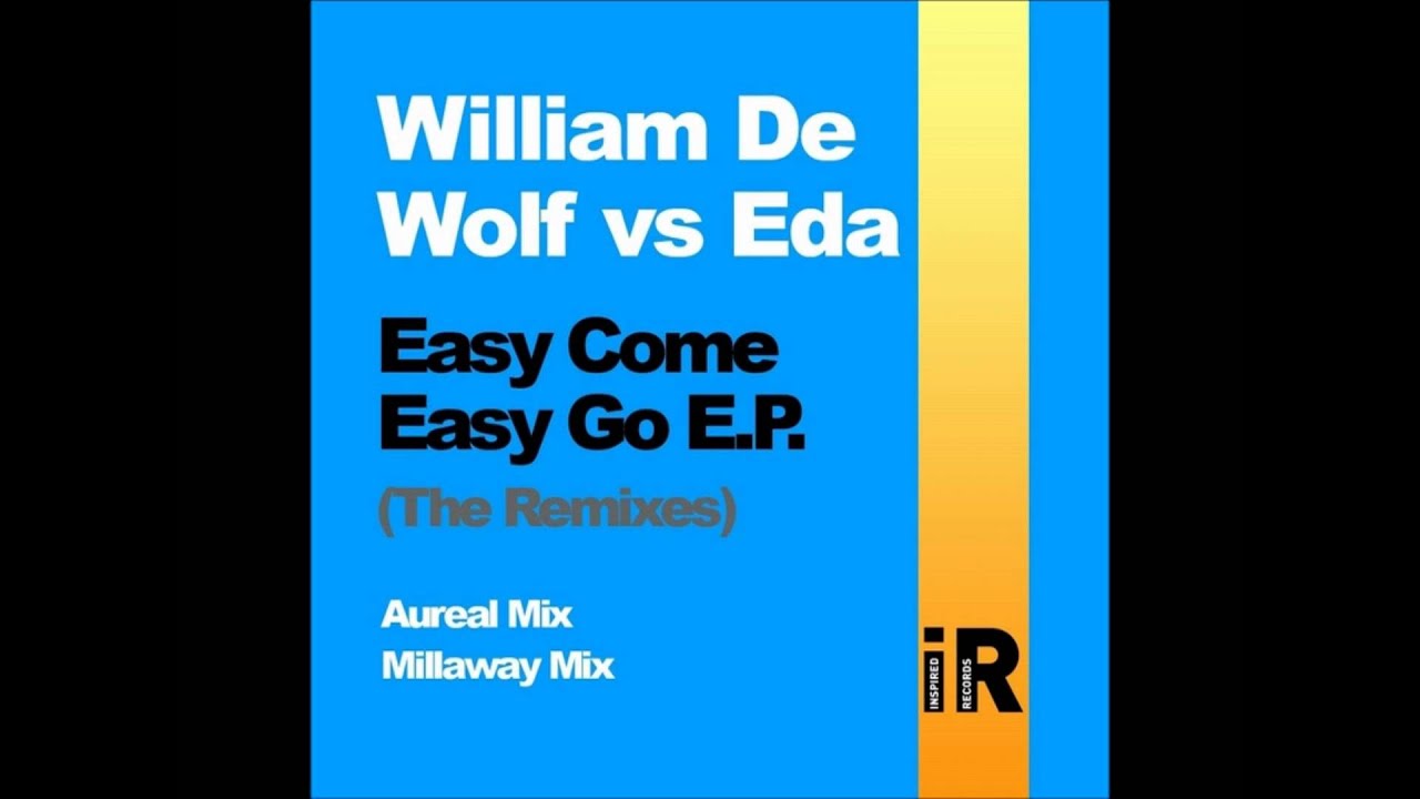 Watch William De Wolf vs EDA - Easy Go (Millaway Remix) on YouTube Watch William De Wolf vs EDA - Easy Go (Millaway Remix) on YouTube