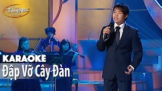 Karaoke | Đập Vỡ Cây Đàn (Quang Lê)