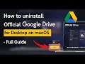 How to uninstall Google Drive for desktop on macOS - Full Guide