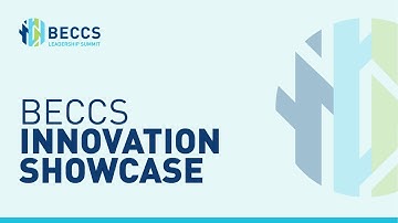 BECCS Leadership Summit: BECCS Innovation Showcase