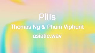 Pills - Thomas Ng, Phum Viphurit, asiatic.wav (Official Lyric Video)