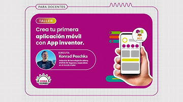 TALLER - Crea tu primera aplicación móvil con App Inventor - Parte 3/4
