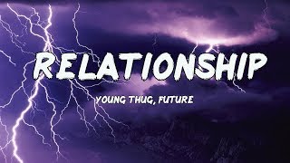 Young Thug, Future - Relationship (Lyrics) | I know how to make the girl go crazy