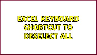 Excel keyboard shortcut to deselect all (2 Solutions!!)