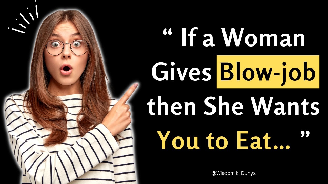 If A Woman Gives Blow Job Then She Wants You To Eat Psychology Facts About Girls And Their 