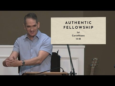 Authentic Fellowship 1 Corinthians 1:1-18 (06-18 Reupload)