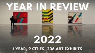 ALL of the art exhibitions I saw in 2022