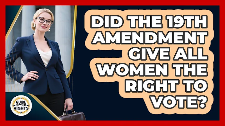 Did The 19th Amendment Give All Women The Right To Vote? - Guide To Your Rights