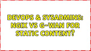 DevOps & SysAdmins: Ngix vs G-WAN for static content? (3 Solutions!!)