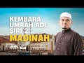 Kembara Umrah ADI Siri Ke 2 : Madinah