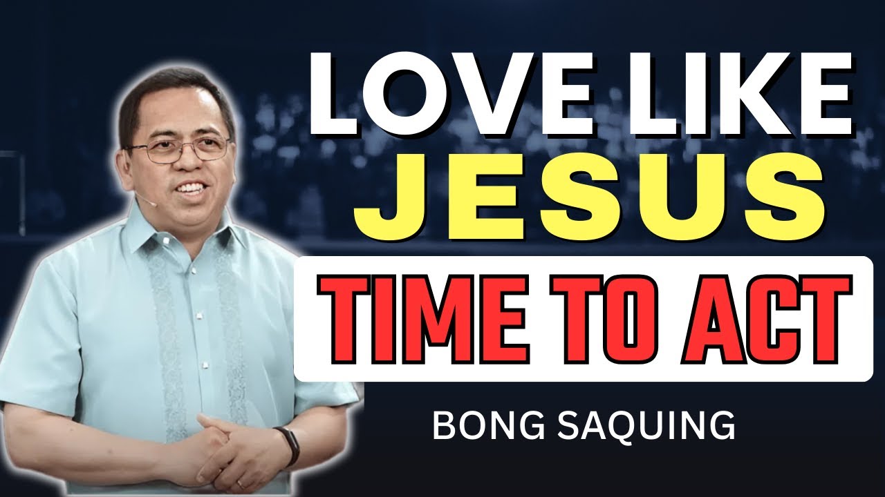 What Happens When We Choose to Love Like Jesus | Bong Saquing