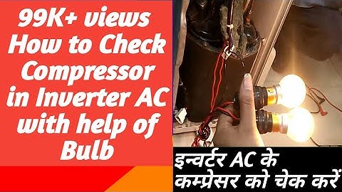 How to Check Compressor in Inverter AC with Bulb Test | Step by Step Guide