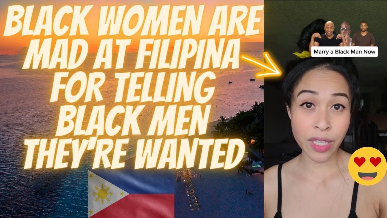 Black Women Attack Filipina for Telling Black Men They're Wanted by Filipinas@averagemanunplugged