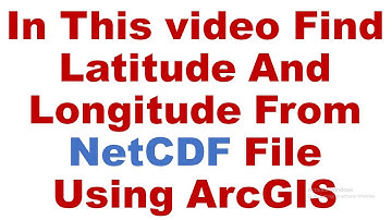 Find Latitude And Longitude From NetCDF File Using ArcGIS/Find Lat long From NetCDF File in ArcGIS