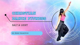 Christian Dance Workout Preview to Salt and Light by Rend Collective