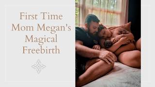 First Time Mom Megan's Magical Freebirth