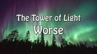 The Tower of Light - Worse (Official Audio)