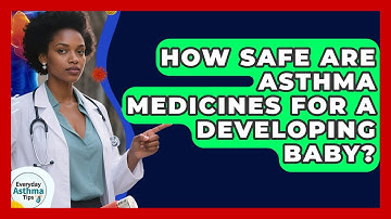 How Safe Are Asthma Medicines For A Developing Baby? - Everyday Asthma Tips