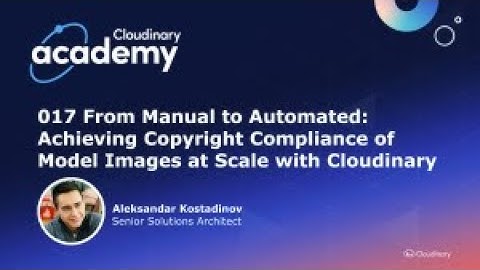 17 From Manual to Automated: Achieving Copyright Compliance of Model Images at Scale with Cloudinary
