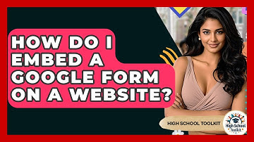 How Do I Embed A Google Form On A Website? - High School Toolkit