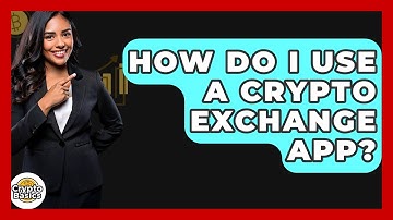 How Do I Use A Crypto Exchange App? - CryptoBasics360.com