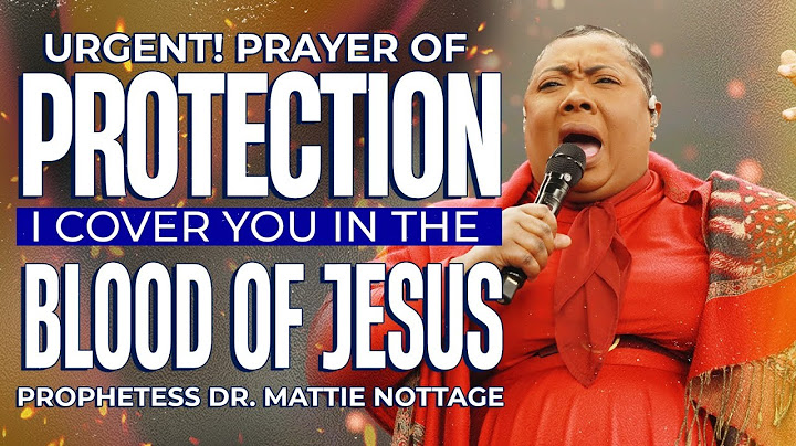URGENT! PRAYER OF PROTECTION-I COVER YOU IN BLOOD OF JESUS || PROPHETESS DR. MATTIE NOTTAGE