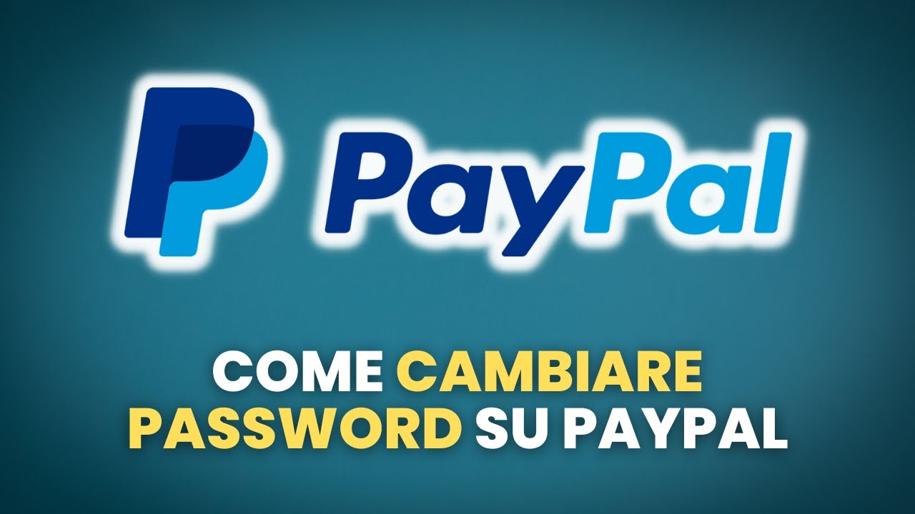 Come CAMBIARE PASSWORD Su PayPal Guida Pratica Per Principianti YouTube come-cambiare-password-su-paypal-guida-pratica-per-principianti-youtube