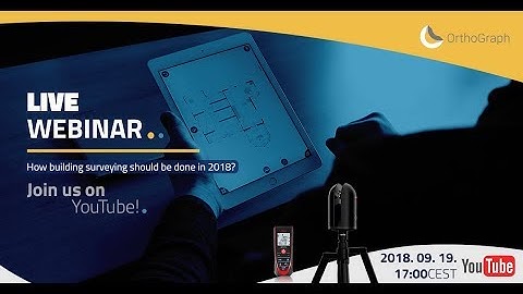 OrthoGraph Webinar — How building surveying should be done in 2018?