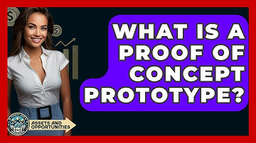 What Is A Proof Of Concept Prototype? - AssetsandOpportunity.org