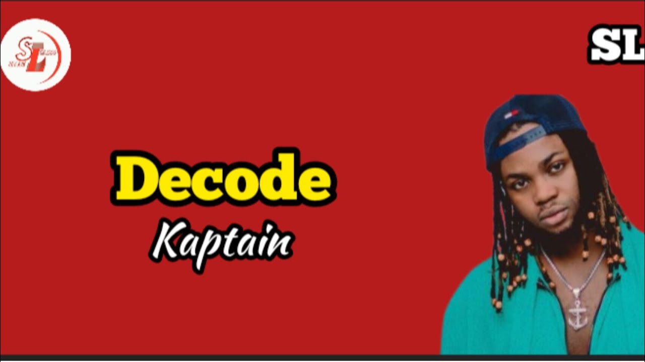 Decode __Kaptain {Lyrics}