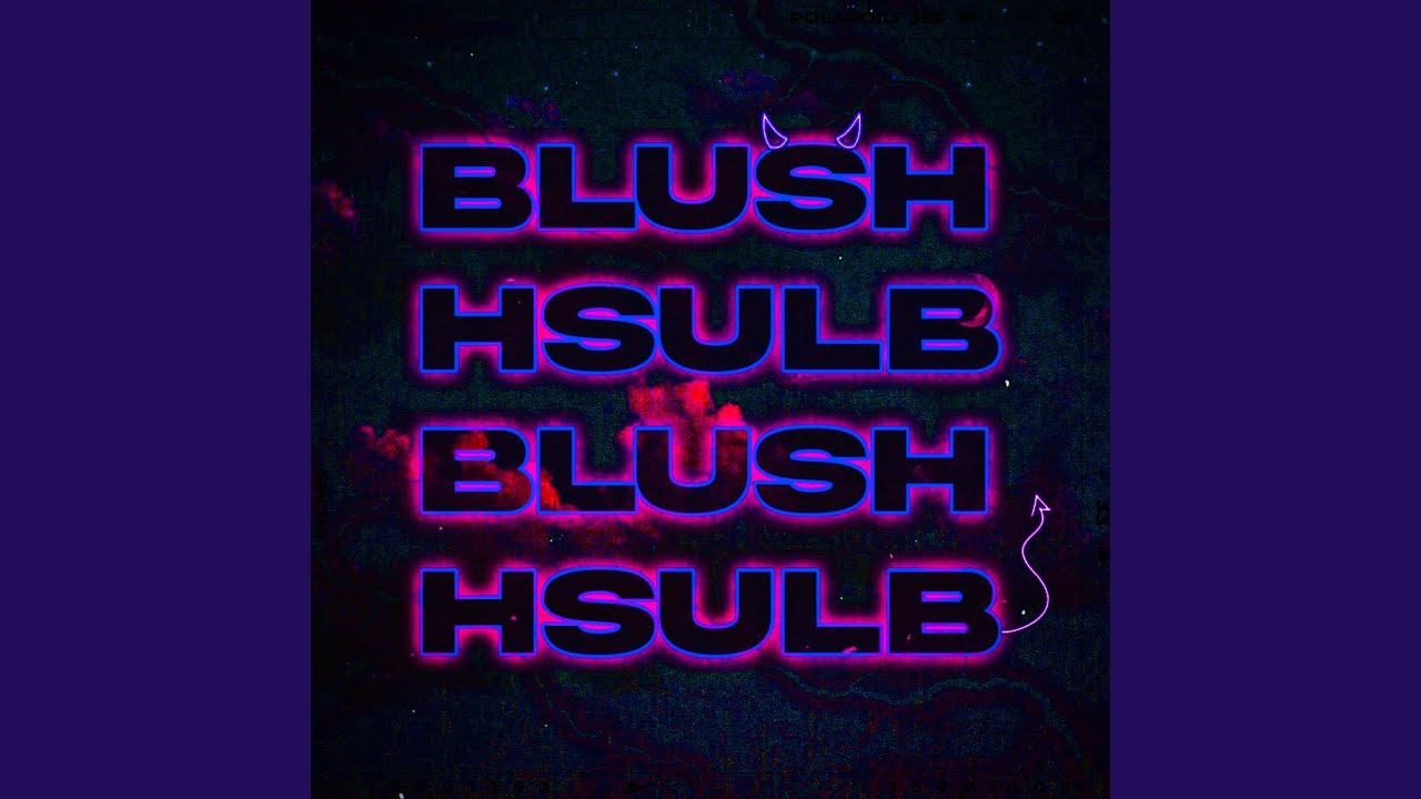 Watch Blush on YouTube Watch Blush on YouTube