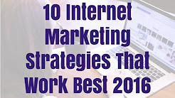 10 Internet Marketing Strategies That Work Best 2016