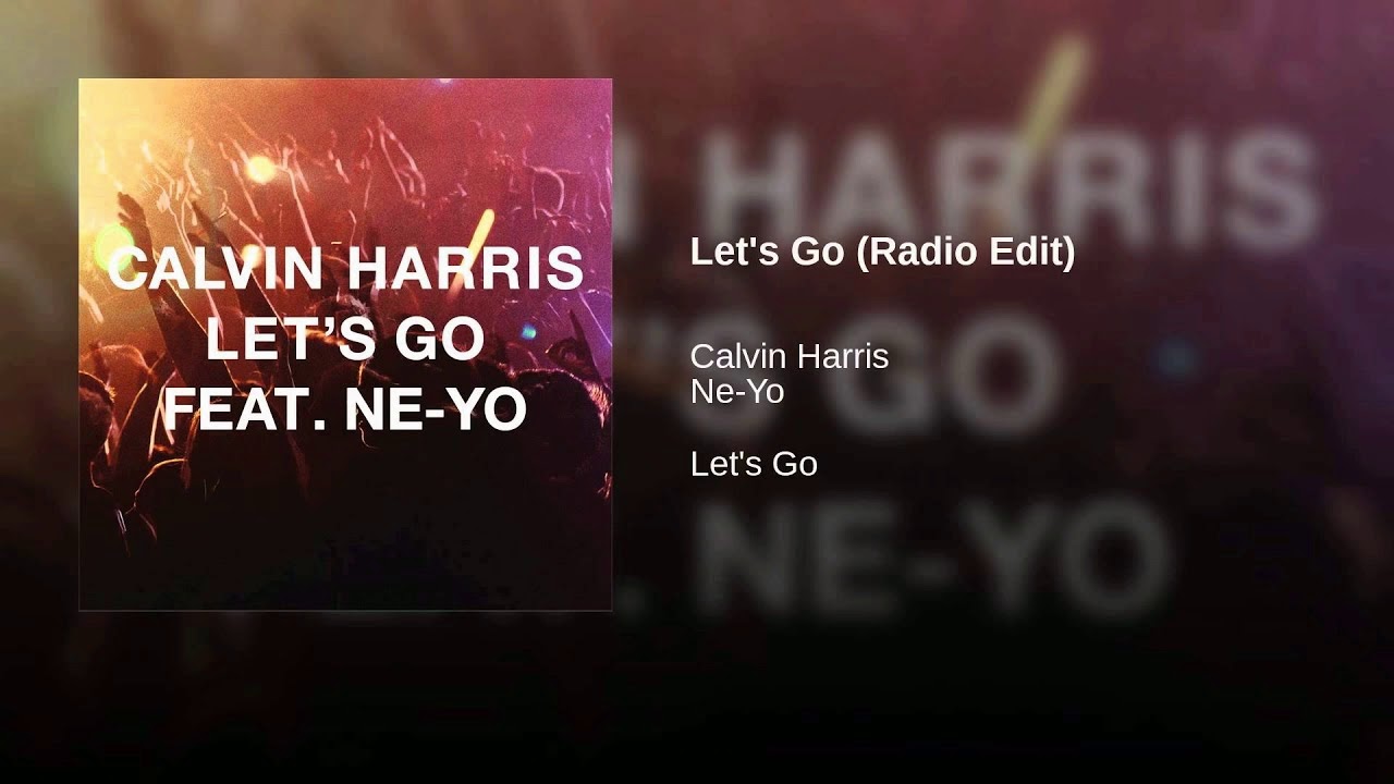 Calvin harris - open wide (feat. Calvin harris let's go. Calvin harris feat. Ne yo let's go. Ne yo let's go.