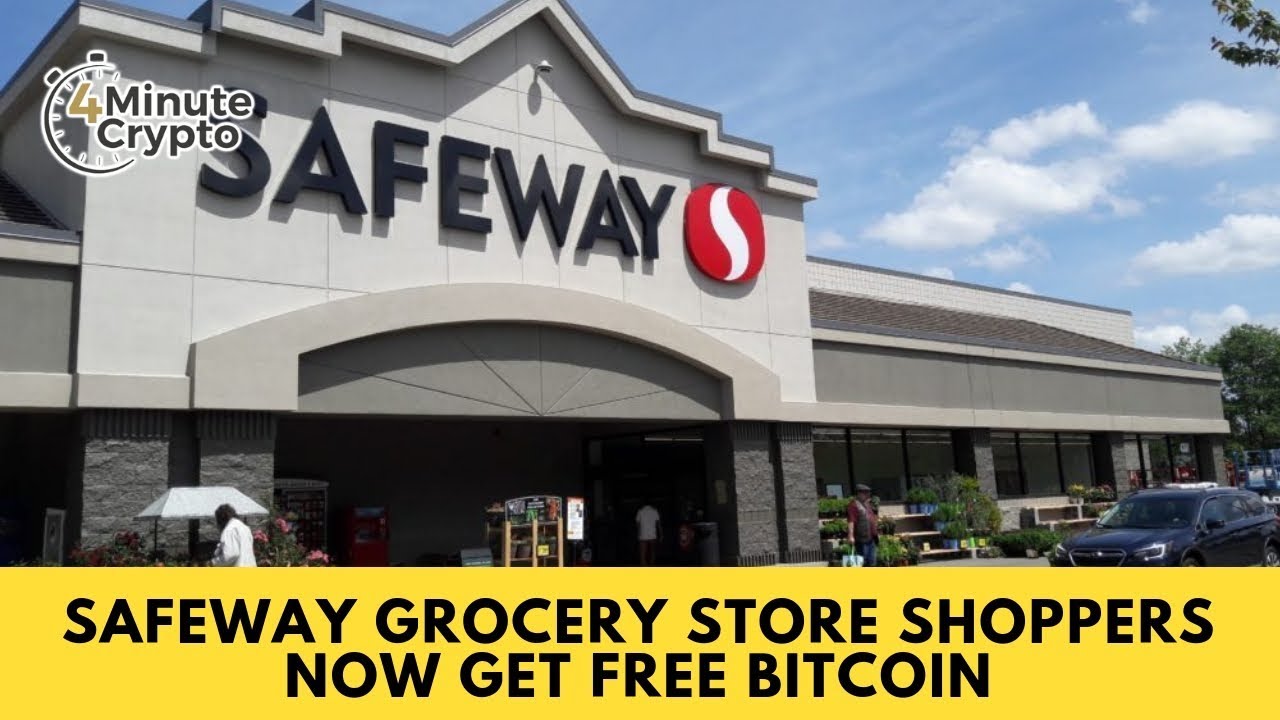 Safeway Grocery Store Shoppers Can Get Free Bitcoin 4 Minute - 